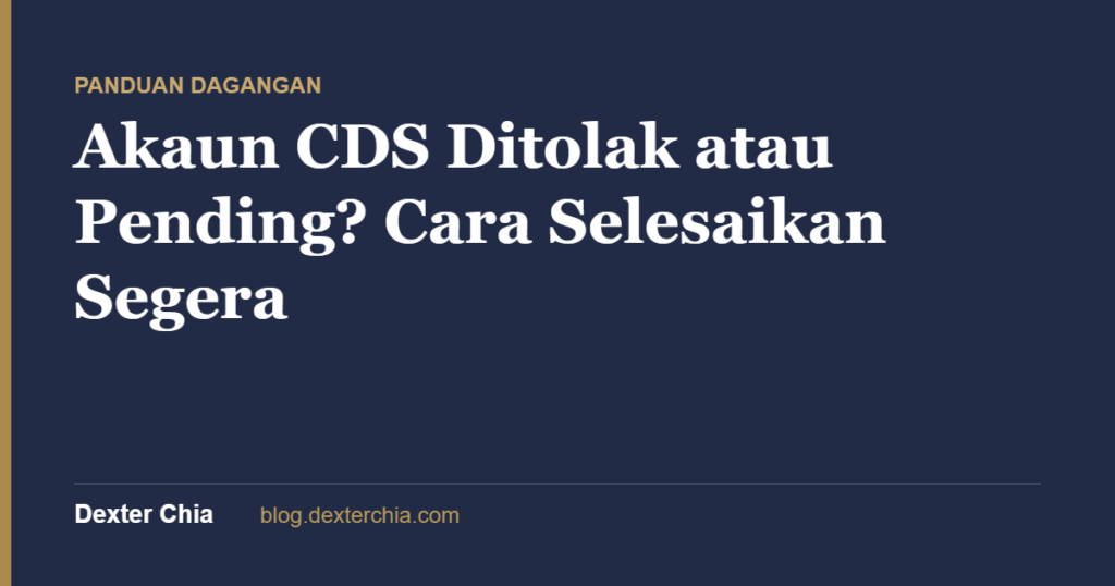 Akaun CDS Ditolak atau Pending? Cara Selesaikan Segera