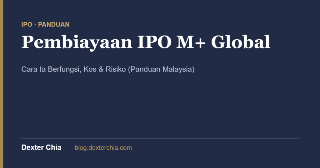 Pembiayaan IPO M+ Global: Cara Ia Berfungsi, Kos & Risiko (Panduan Malaysia)