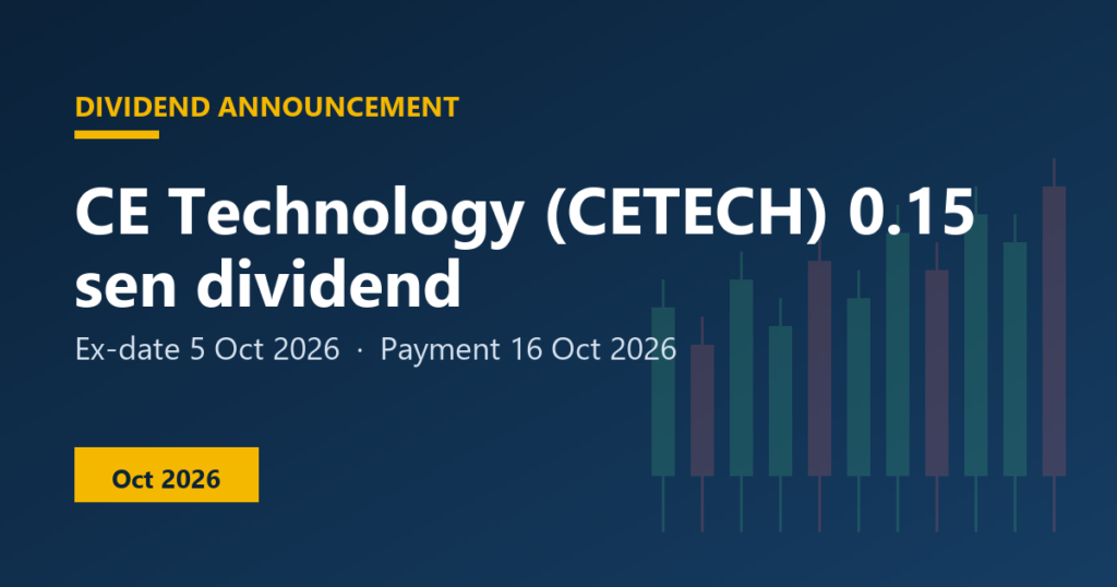 CE Technology (CETECH) dividend 0.15 sen, ex-date 5 Oct 2026