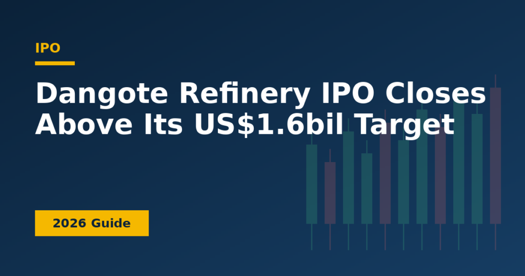 Dangote Refinery IPO Closes Above Its US$1.6bil Target