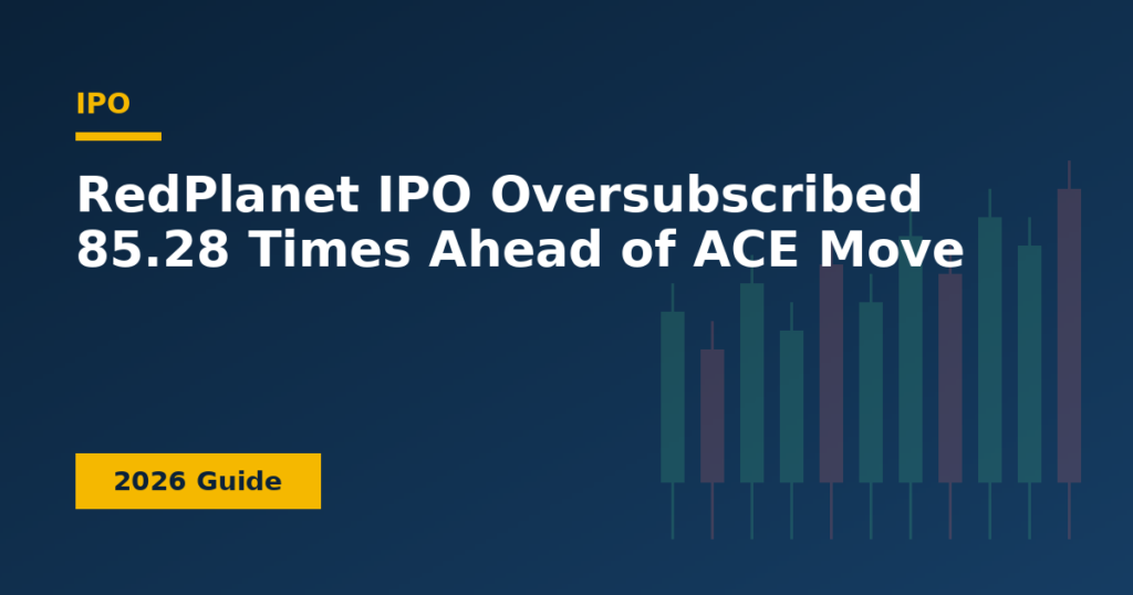 RedPlanet IPO Oversubscribed 85.28 Times Ahead of ACE Move