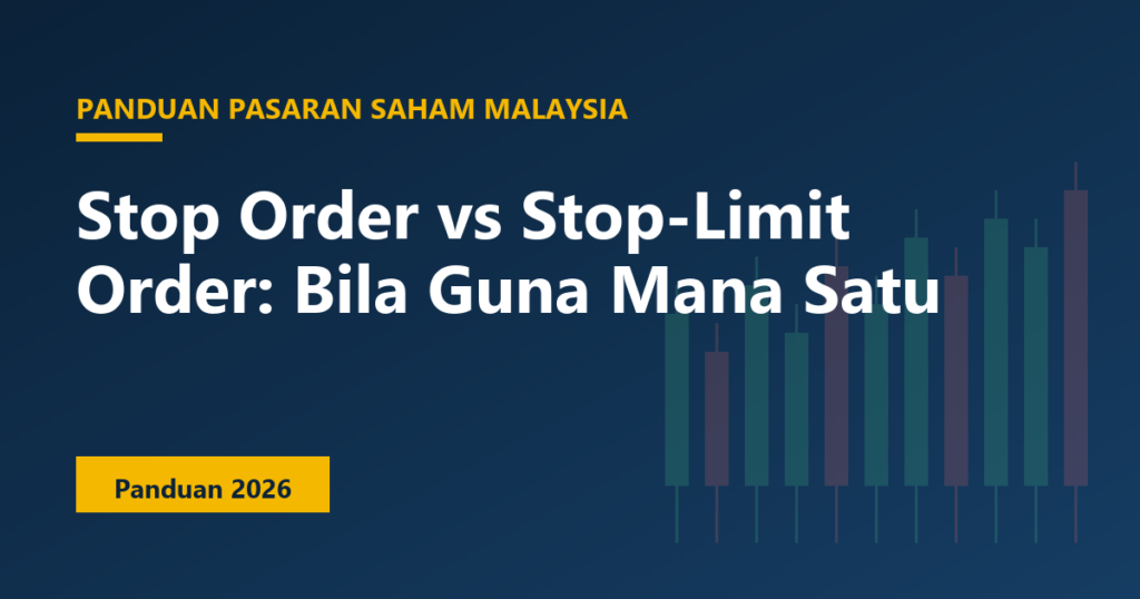 Stop Order vs Stop-Limit Order: Bila Guna Mana Satu