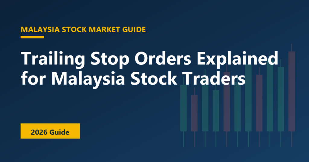 Trailing Stop Orders Explained for Malaysia Stock Traders