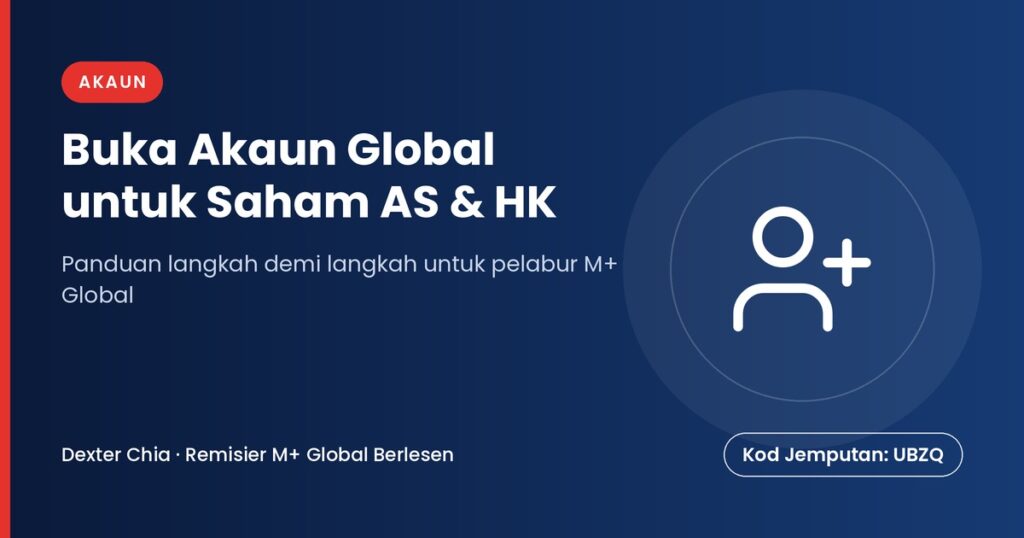 Buka Akaun Global untuk Saham AS & HK — panduan M+ Global