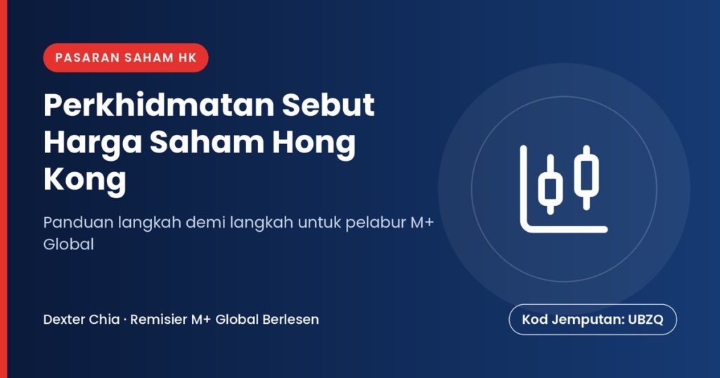 Perkhidmatan Sebut Harga Saham Hong Kong — panduan M+ Global