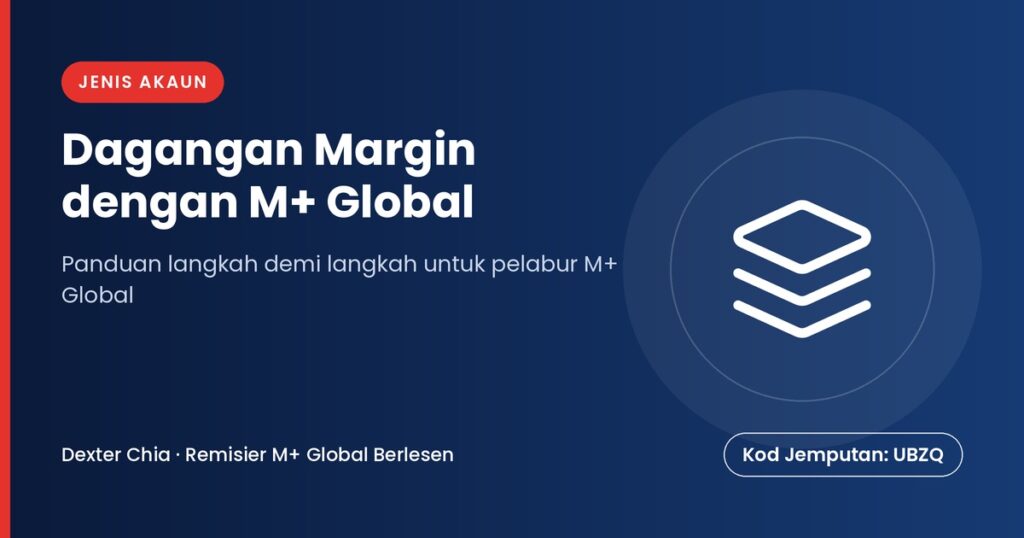 Dagangan Margin dengan M+ Global — panduan M+ Global