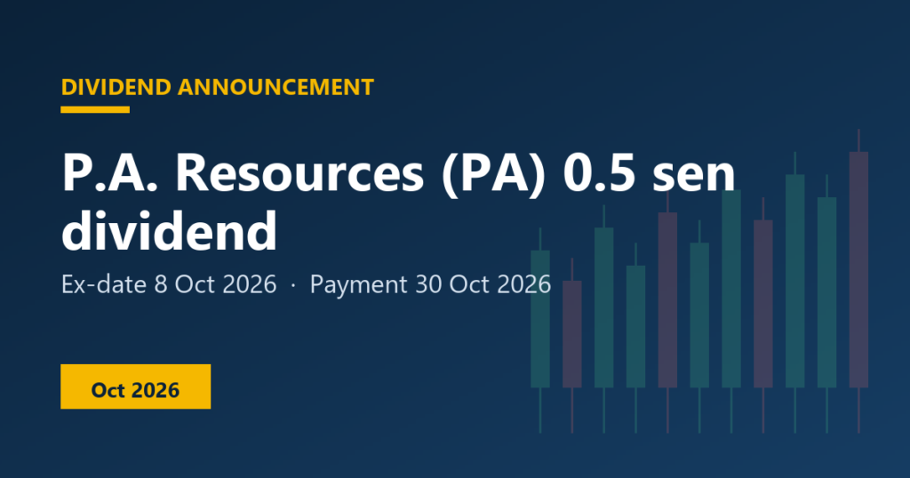 P.A. Resources (PA) dividend 0.5 sen, ex-date 8 Oct 2026