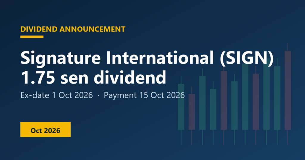Signature International (SIGN) dividend 1.75 sen, ex-date 1 Oct 2026